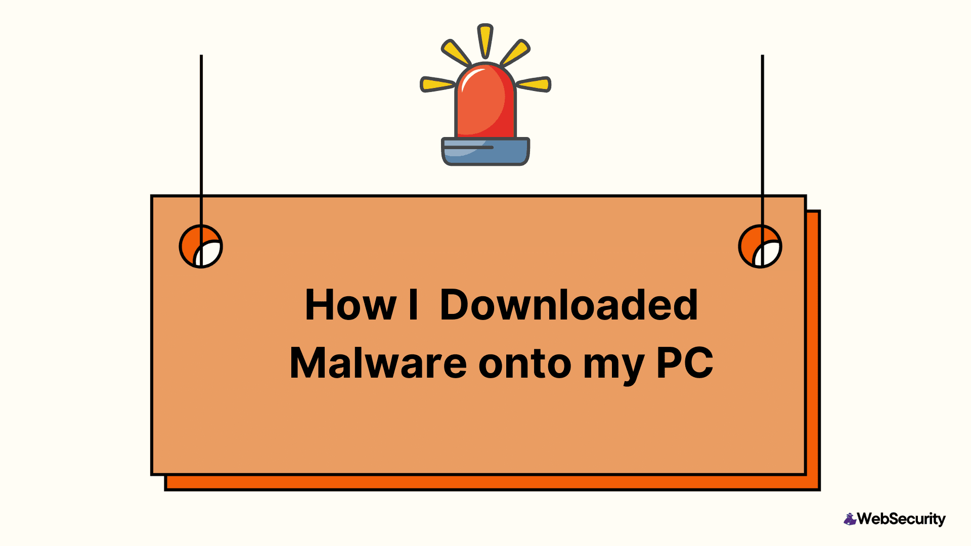 How I downloaded Malware onto my PC